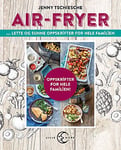 Airfryer for alle - lette og sunne oppskrifter for hele familien