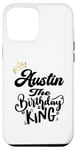 iPhone 14 Plus Austin The Birthday King Happy Birthday Shirt Men Boys Teens Case