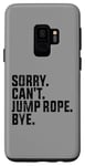 Coque pour Galaxy S9 Sorry Can't Jump Rope Bye Funny Jumping Rope Lovers