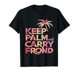 Keep palm and carry frond preserve palm tree sander noodles T-Shirt