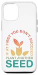 Coque pour iPhone 13 Pro If At First You Don't Succeed Plant Another Seed - Jardinier