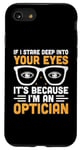 iPhone SE (2020) / 7 / 8 If I Stare Deep Into Your Eyes It's Because I'm An Optician Case