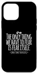 Coque pour iPhone 12 mini The Only Thing We Have to Fear Is Fear and Time Travelers