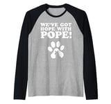 We've Got Hope With Pope cool png with DOG PAW funny pope Raglan Baseball Tee