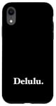 iPhone XR The word Delulu | A classic serif design that says Delulu Case
