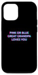 Coque pour iPhone 14 Pro Pink Or Blue Great Grandpa Loves You Gender Reveal Baby