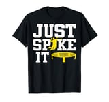 Just Spike It Roundnet Player Spike Ball T-Shirt
