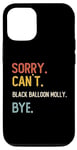 Coque pour iPhone 13 Funny Sorry Can't Black Balloon Molly Bye Chemises Homme