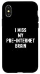 Coque pour iPhone X/XS I Miss My Pre-Internet Brain - Jeu de mots drôle en ligne
