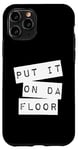 iPhone 11 Pro Put It On The Floor Dance Good Self Confidence Lyrics Quote Case