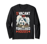 We Buy Vacant, Ugly, Foreclosed Houses ---- Long Sleeve T-Shirt