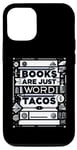 Coque pour iPhone 14 Books Are Just Word Tacos -----