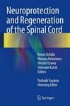 Springer Kenzo Uchida (Edited by) Neuroprotection and Regeneration of the Spinal Cord