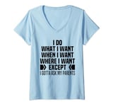 Womens I Do What When Where I Want Except I Gotta Ask My Parents V-Neck T-Shirt