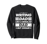 Writing Dad Like A Regular Dad Funny Writing Sweatshirt