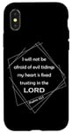 iPhone X/XS Psalm 112:7 – I Will Not Be Afraid of Evil Christian Verse Case