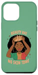 iPhone 12 Pro Max The Beauty Has No Skin Tone - Black Girl Magic Case