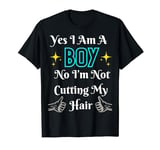 Yes I Am A Boy No I’m Not Cutting My Hair Funny T-Shirt