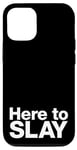iPhone 14 Pro Here to SLAY | Simple funny slogan design Case