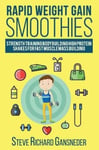 Createspace Independent Publishing Platform Steve R. Gansneder Rapid Weight Gain Smoothies: Strength Training Bodybuilding High Protein Shakes for Fast Muscle Mass Building (Health & Fitness)