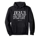 Jesus is The Way The Truth and The Life John 14:6 Christian Pullover Hoodie