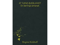 Att Tjäna Ögonblicket - En Lärlings Almanacka | Birgitte Kirkhoff | Språk: Danska