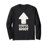 Useful Idiot Useful Fool Useful Idiots Fighting For A Cause Long Sleeve T-Shirt