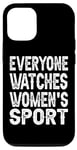 iPhone 12/12 Pro Everyone Watches Women's Sports funny Case