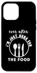 iPhone 15 Pro Max Ever After I'm Just Here For The Food - women food Humor Case
