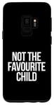 Coque pour Galaxy S9 Not The Favourite Child