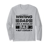 Funny Writing Dad Like A Regular Dad But Cooler Long Sleeve T-Shirt