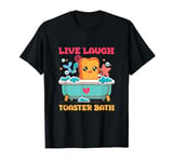 Funny Vintage Live Laugh Toaster Bath Quotes Sarcastic T-Shirt