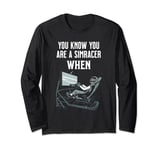 You Are A SimRacer When You Have A SimRig SimRacing Long Sleeve T-Shirt