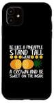 Coque pour iPhone 11 Ananas Be like a ananas Tropical Fruit stand up