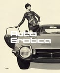 FUEL - Auto Erotica A grand tour through classic car brochures of the 1960s to 1980s Bok