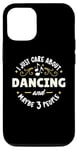 iPhone 14 Pro Dancing Dance Gift - I Just Care About Dancing! Case