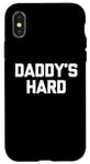 Coque pour iPhone X/XS Daddy's Hard – Funny Saying Sarcastic Novelty Guys Cool Men