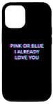 Coque pour iPhone 13 Pink Or Blue I Already Love You Gender Reveal Baby
