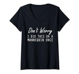 Womens Don't Worry I Did This On A Mannequin Once Nursing Nurse Day V-Neck T-Shirt