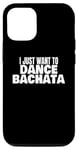 iPhone 14 Bachata Dance Bachata Dancing I Just Want To Dance Bachata Case