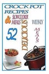 Crock Pot Recipes: : 52 Delicious Crock Pot & Slow Cooker Recipes