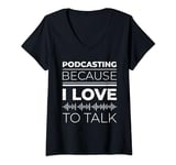 Womens Podcasting Because I Love To Talk Statement V-Neck T-Shirt