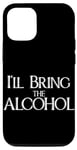 iPhone 12/12 Pro I'll bring the alcohol, funny drinking game meme Case
