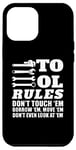 iPhone 12 Pro Max Mechanic Funny - Tool Rules Don't Touch 'Em Borrow 'Em Case