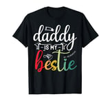 Daddy Is My Bestie Father's Day Son Daughter Family Day T-Shirt