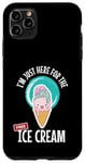 iPhone 11 Pro Max Just Here For the Free Ice Cream Lover Cute Eat Sweet Gift Case