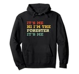 It's Me Hi I'm The Forester It's Me Funny Vintage Pullover Hoodie