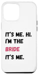 Coque pour iPhone 13 Pro Max It's Me Hi I'm Bride It's Me Cadeau de fiançailles pour enterrement de vie de jeune fille