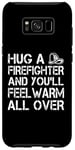 Galaxy S8+ Firefighter Funny - Hug A Firefighter And Feel Warm Case