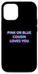 Coque pour iPhone 13 Pink Or Blue Cousin Loves You Gender Reveal Baby